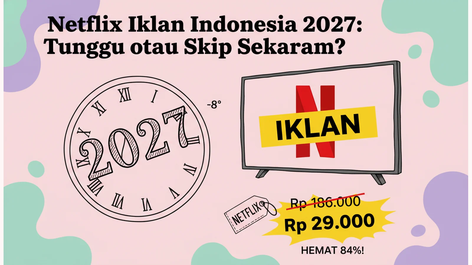 Netflix Iklan Indonesia 2027: Tunggu atau Skip Sekarang?