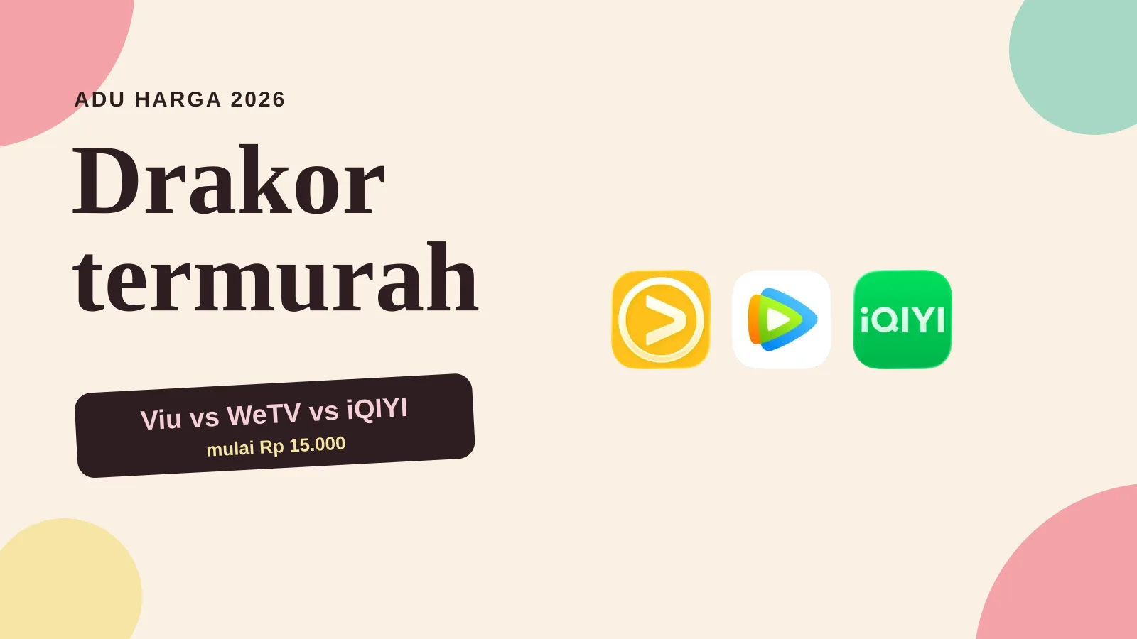 Viu vs WeTV vs iQIYI 2026: Mana Termurah buat Drakor?